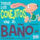 Todos los conejitos van al baño